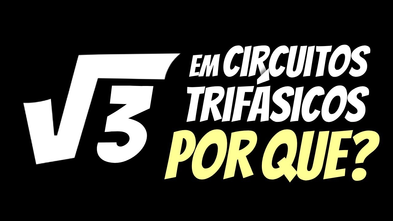 De onde vem a √3 usada nos calculos de CIRCUITOS ELÉTRICOS TRIFÁSICOS? Por que raiz de três?