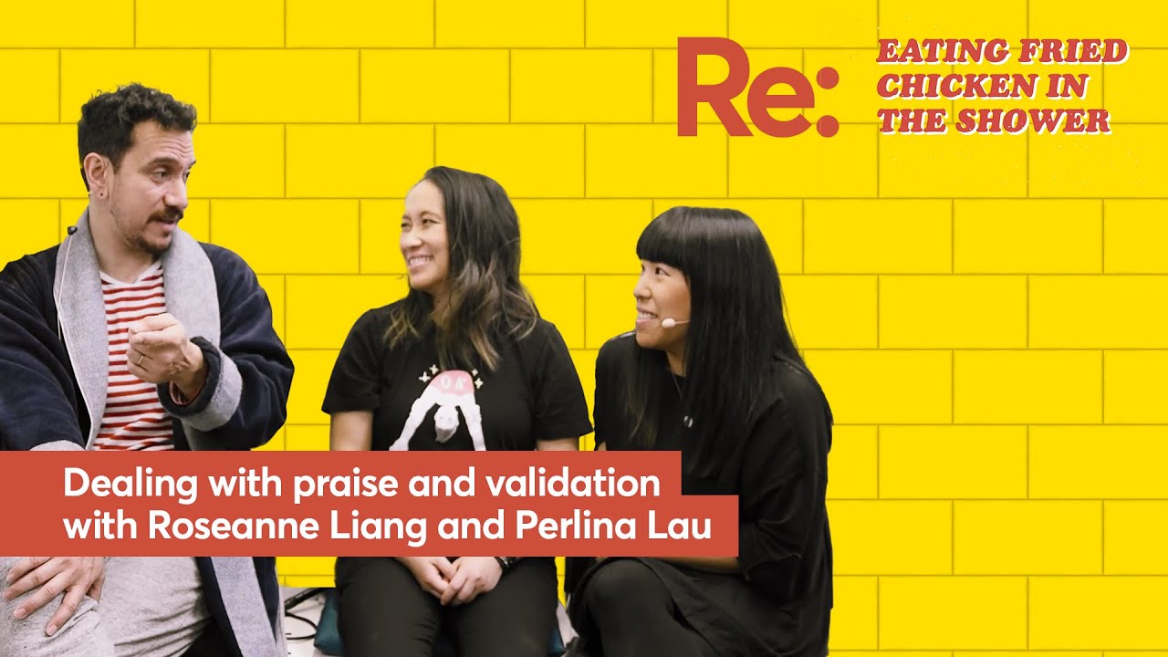 Talking seeking validation with Roseanne Liang and Perlina Lau | Eating Fried Chicken in the Shower