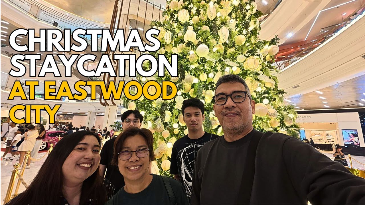 CHRISTMAS STAYCATION AT EASTWOOD CITY