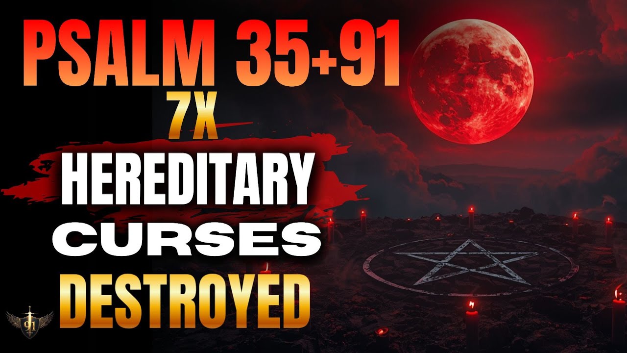 🔥PSALM 91 WARFARE - PSALM 35 + 91 + 27 (7 TIMES) — DESTROY HEREDITARY CURSES AND OCCULT ATTACKS
