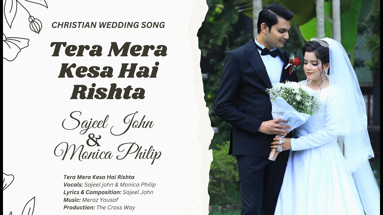 Tera Mera Kesa Hai Rishta|New Christian Wedding Song|Sajeel John & Monica Philip#masihigeet#wedding