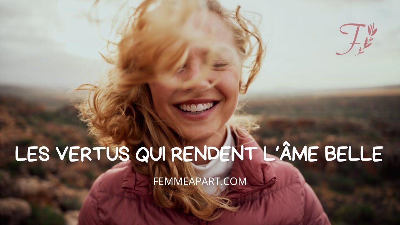Les vertus qui rendent l'âme de la femme belle (humilité, pureté, simplicité)