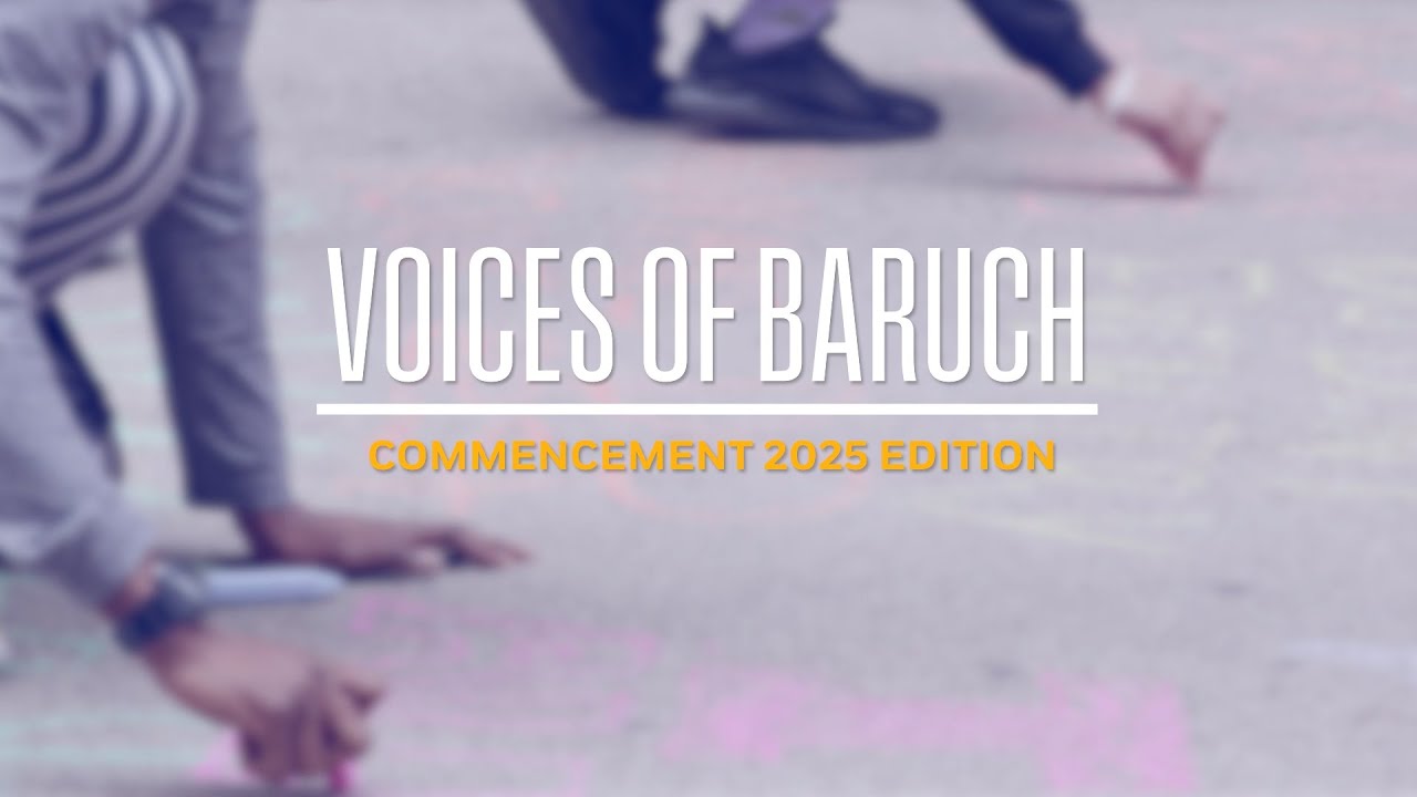 Voices of Baruch: Commencement 2025 Edition
