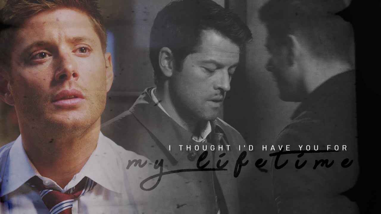 Thought i'd have you for my Lifetime [Dean/Cas]