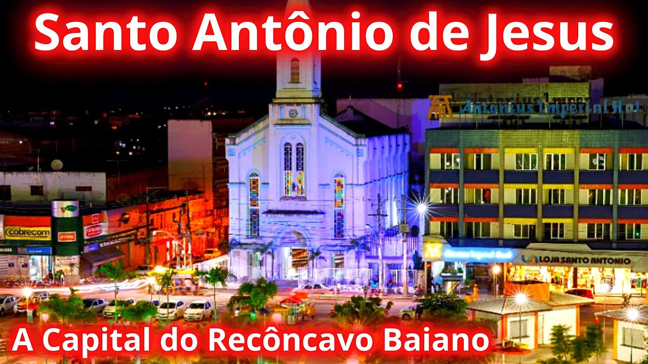 CONHEÇA SANTO ANTÔNIO DE JESUS A CAPITAL DO RECÔNCAVO BAIANO!