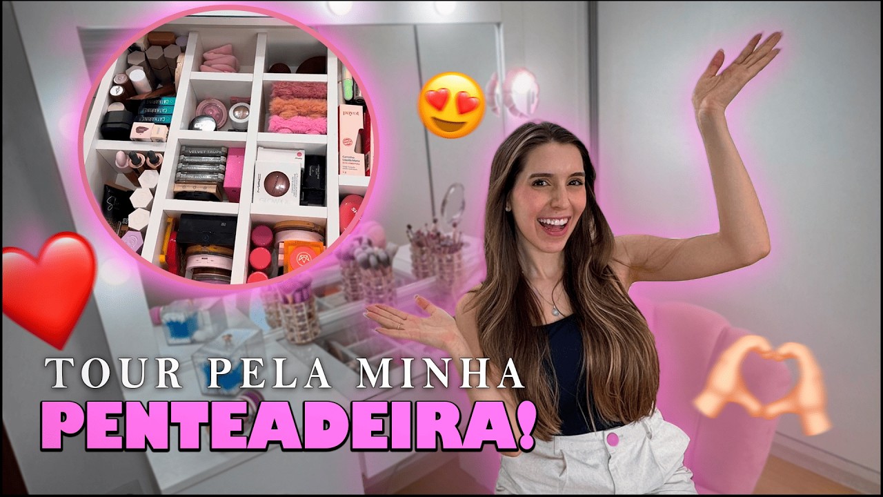TOUR + ORGANIZAÇÃO da minha penteadeira !!