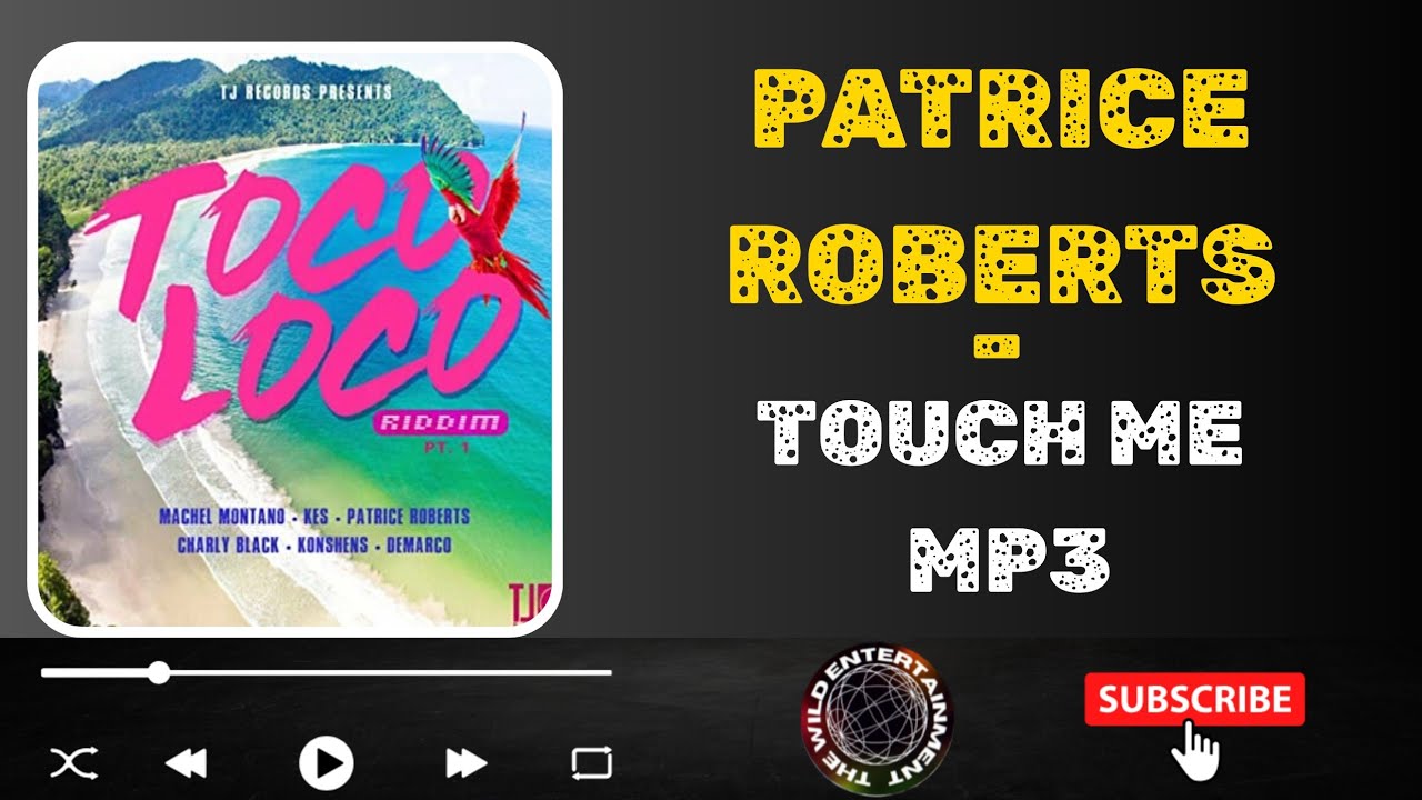 PATRICE ROBERTS - TOUCH ME Mp3 #tocolocoriddim 
