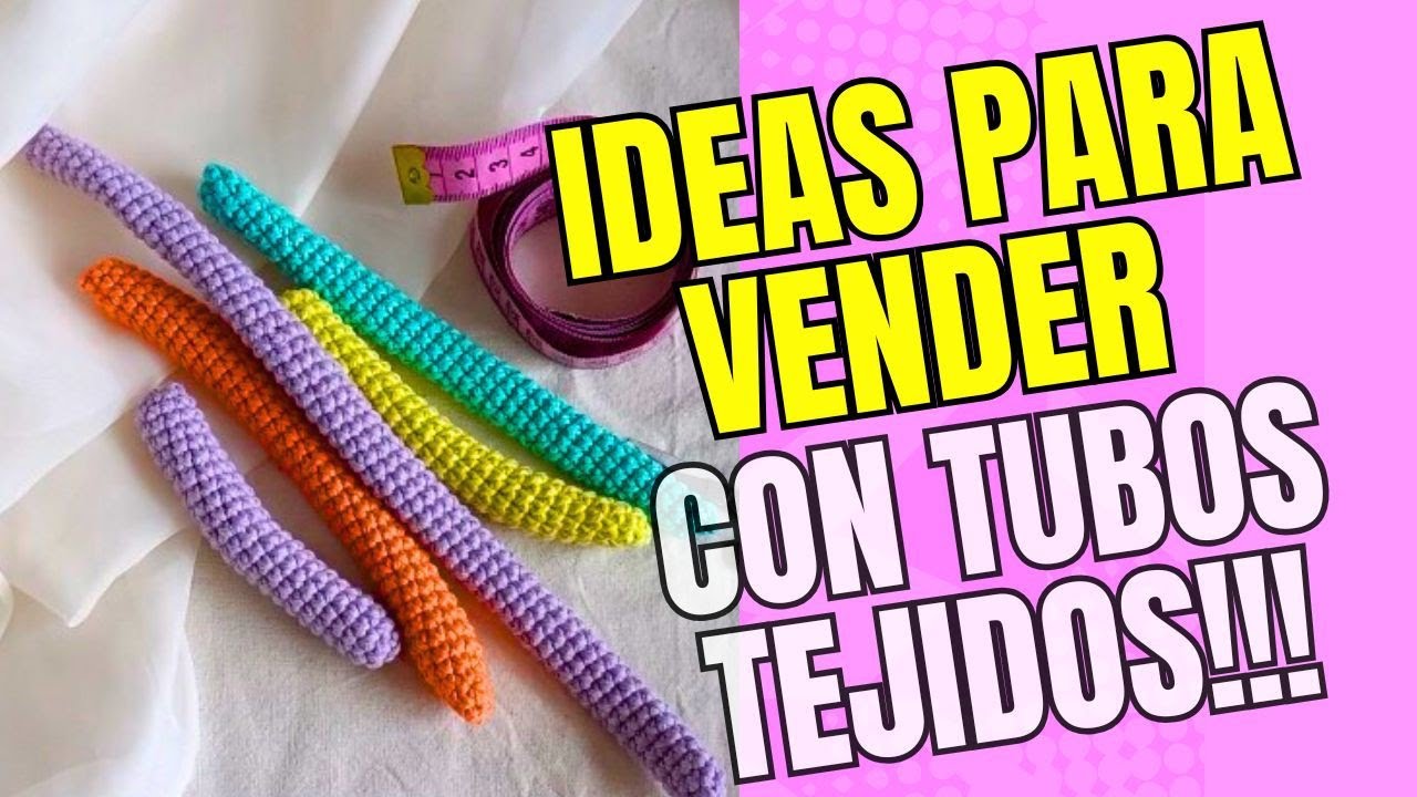 3 IDEAS CON TUBOS TEJIDOS !!!! FACIL Y RAPIDO PARA VENDER!!!!