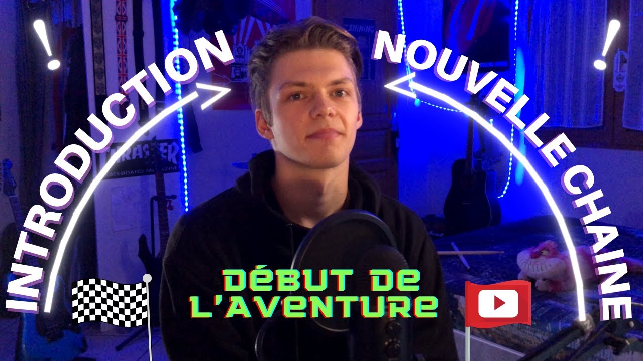 Début de l’Aventure (Introduction de la Chaine YouTube)