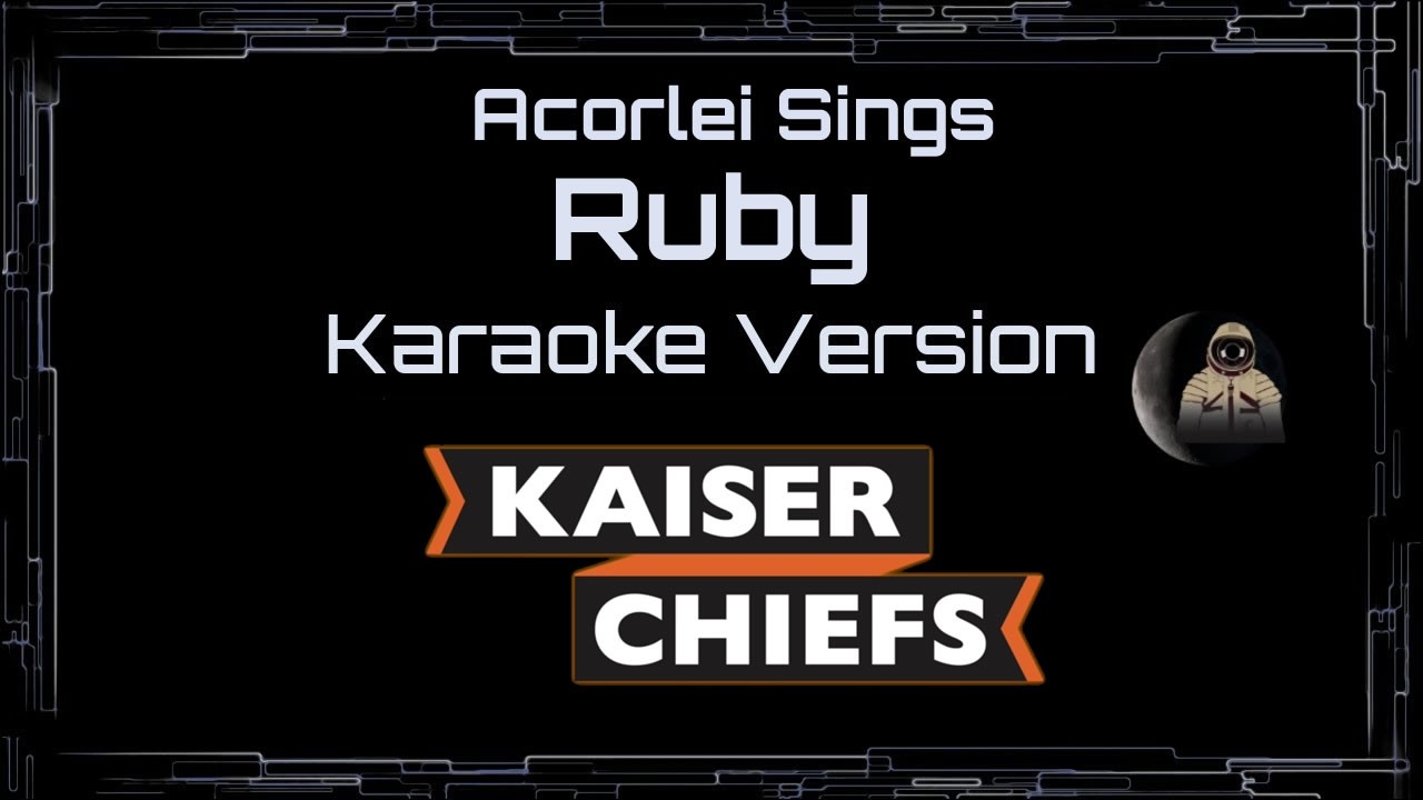 Kaiser Chiefs - Ruby - Acorlei Sings the Global Karaoke Community