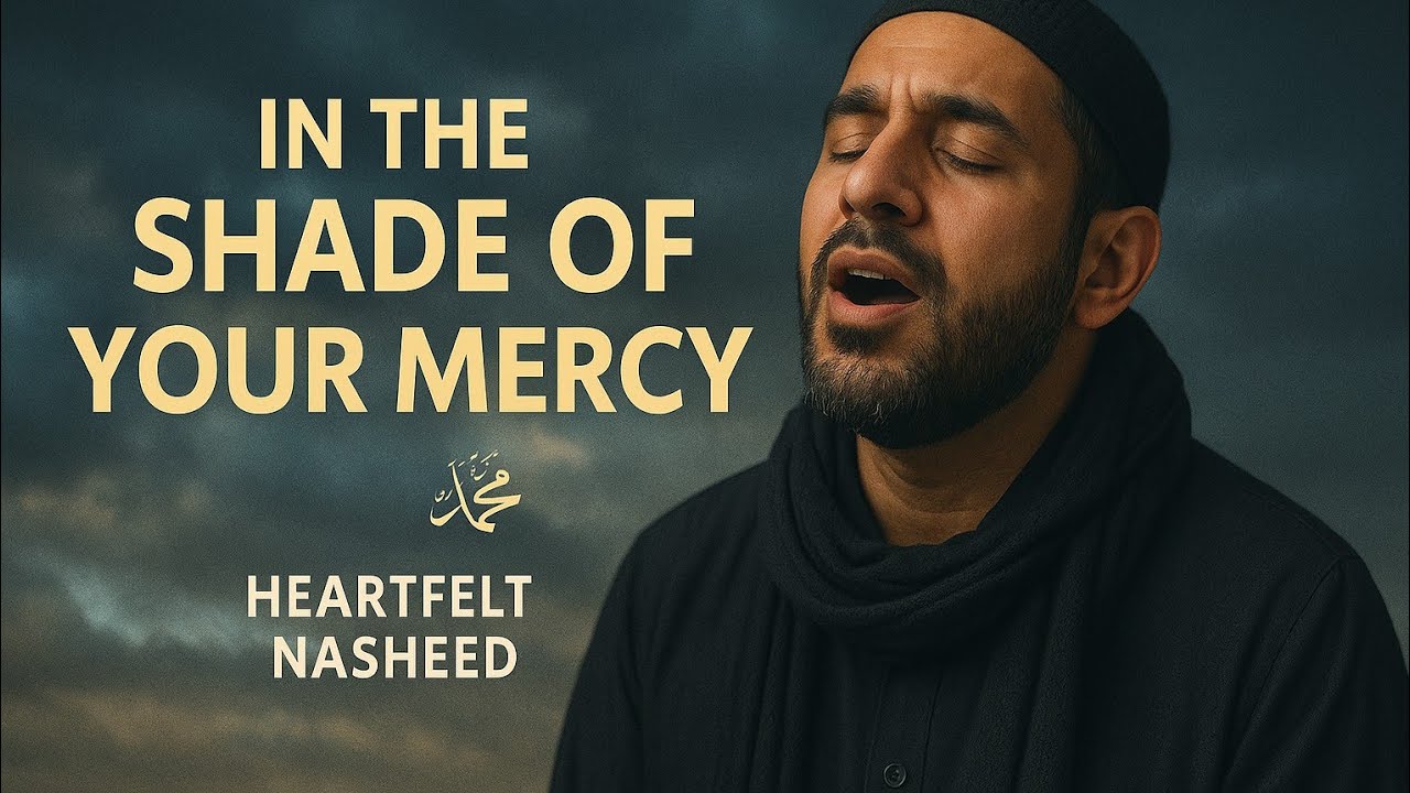 In the Shade of Your Mercy ﷺ &ndash; A Heartfelt Nasheed of Love for the Prophet Muhammad #prophetmuhammad