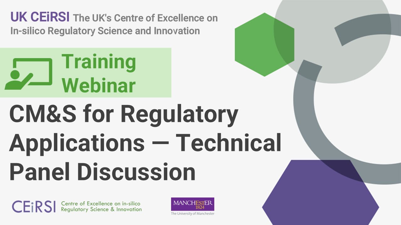 UK CEiRSI Training Webinar: CM&S for regulatory applications &mdash; Technical panel discussion