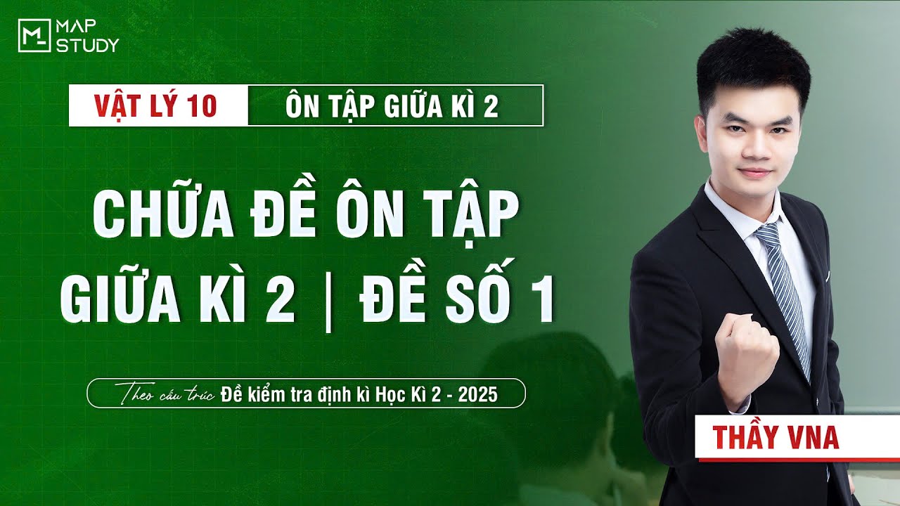 [Vật Lí 10 - SGK mới] Chữa Đề Ôn Tập Giữa Học Kì 2 - Đề Số 1 | Thầy VNA