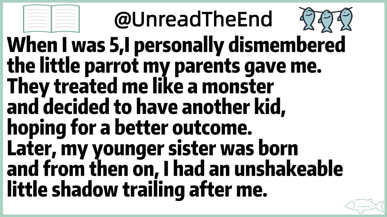 When I was 5,I personally dismembered the little parrot my parents gave me.They treated me like a