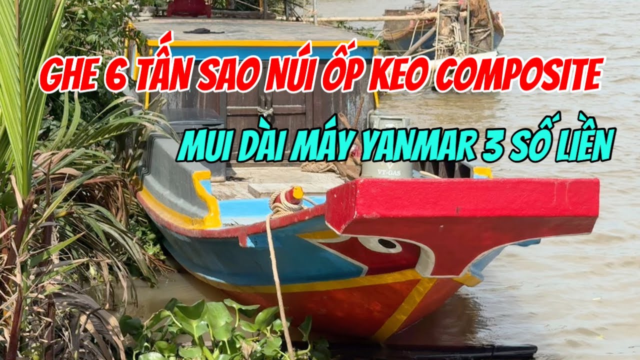 B&aacute;n Ghe 6 Tấn Ốp Keo Composite M&aacute;y Yanmar 3 Chỉ 100tr 0923,5555,97 T&acirc;m| T&acirc;m Vlog