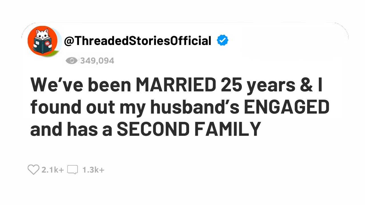 My husband has a second family. | askreddit threads | cheating stories