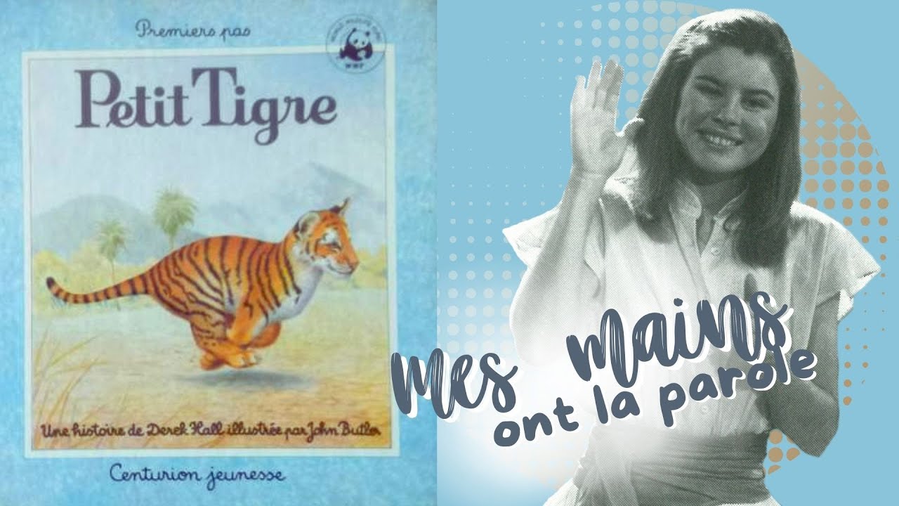 Mes mains ont la parole - Petit Tigre