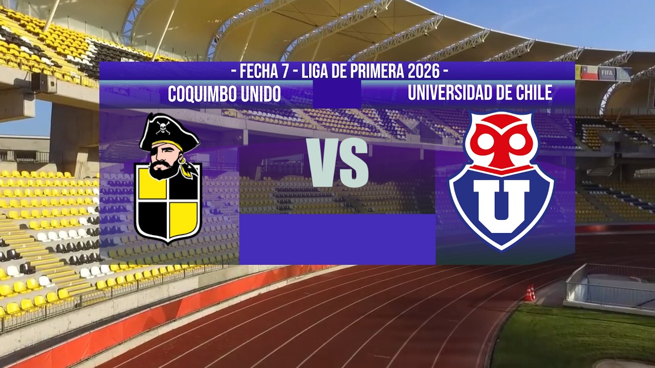 PREVIA FECHA 7 🔵🔴 COQUIMBO UNIDO v/s UNIVERSIDAD DE CHILE