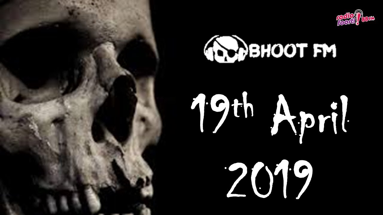 Bhoot FM - Episode - 19 April 2019