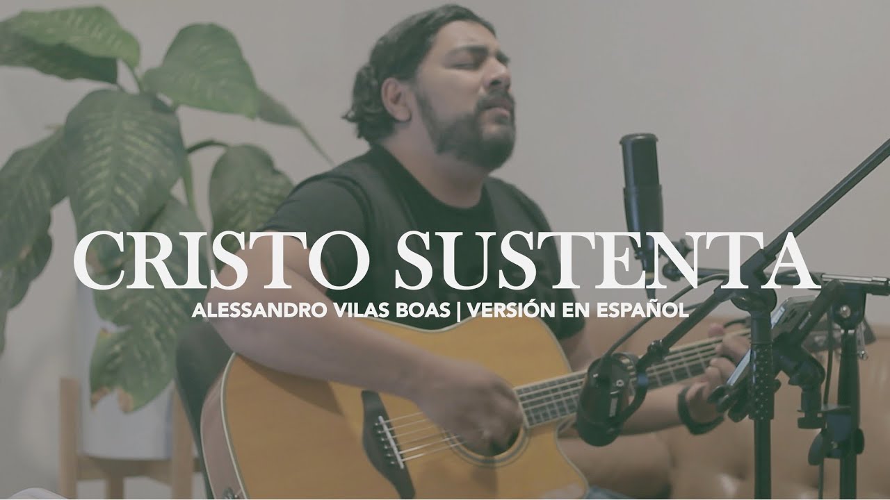 Cristo Sustenta - Alessandro Vilas Boas | Versión en español