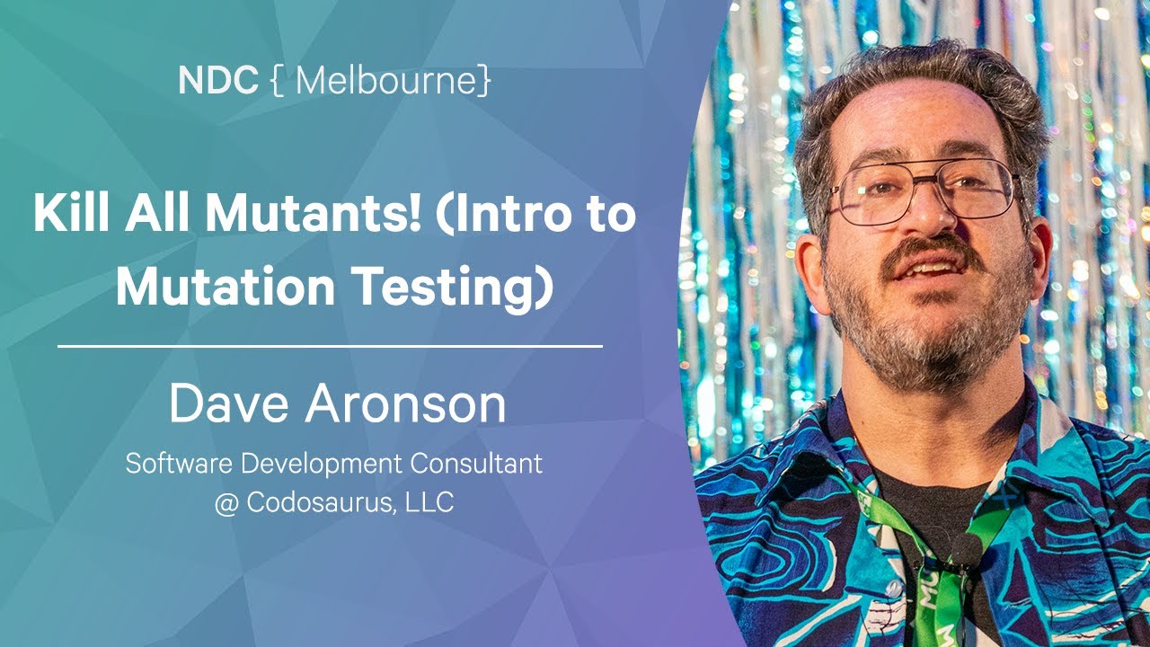 Kill All Mutants! Intro to Mutation Testing - Dave Aronson - NDC Melbourne 2022