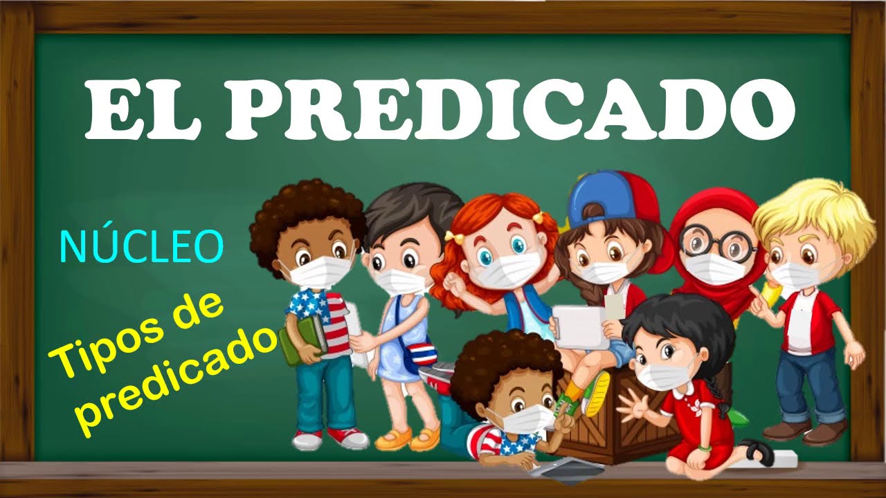El Predicado, núcleo y clases ¿Cómo los identifico? Ejemplos.