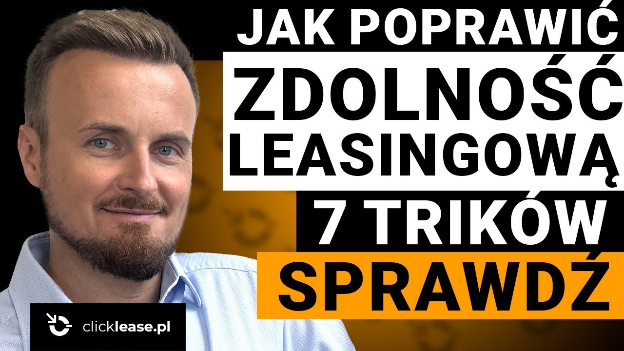 🔥 Leasing bez zdolności?7 TRIK&Oacute;W jak ją poprawić! Kiedy Twoje długi blokują leasing? SPRAWDŹ!