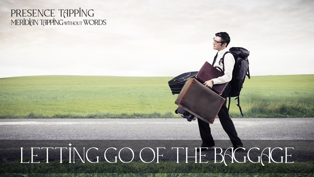 Letting Go of the Baggage - Presence Tapping