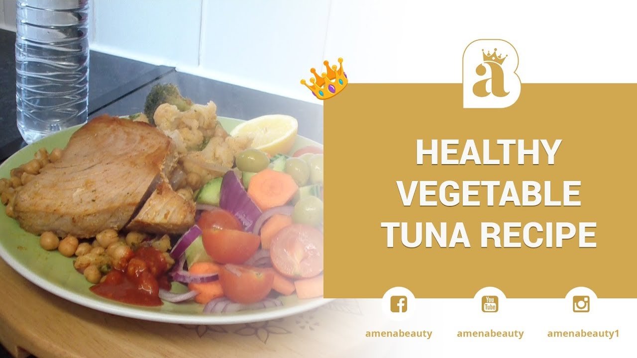 Healthy Vegetable Tuna Recipe | Amenabeauty