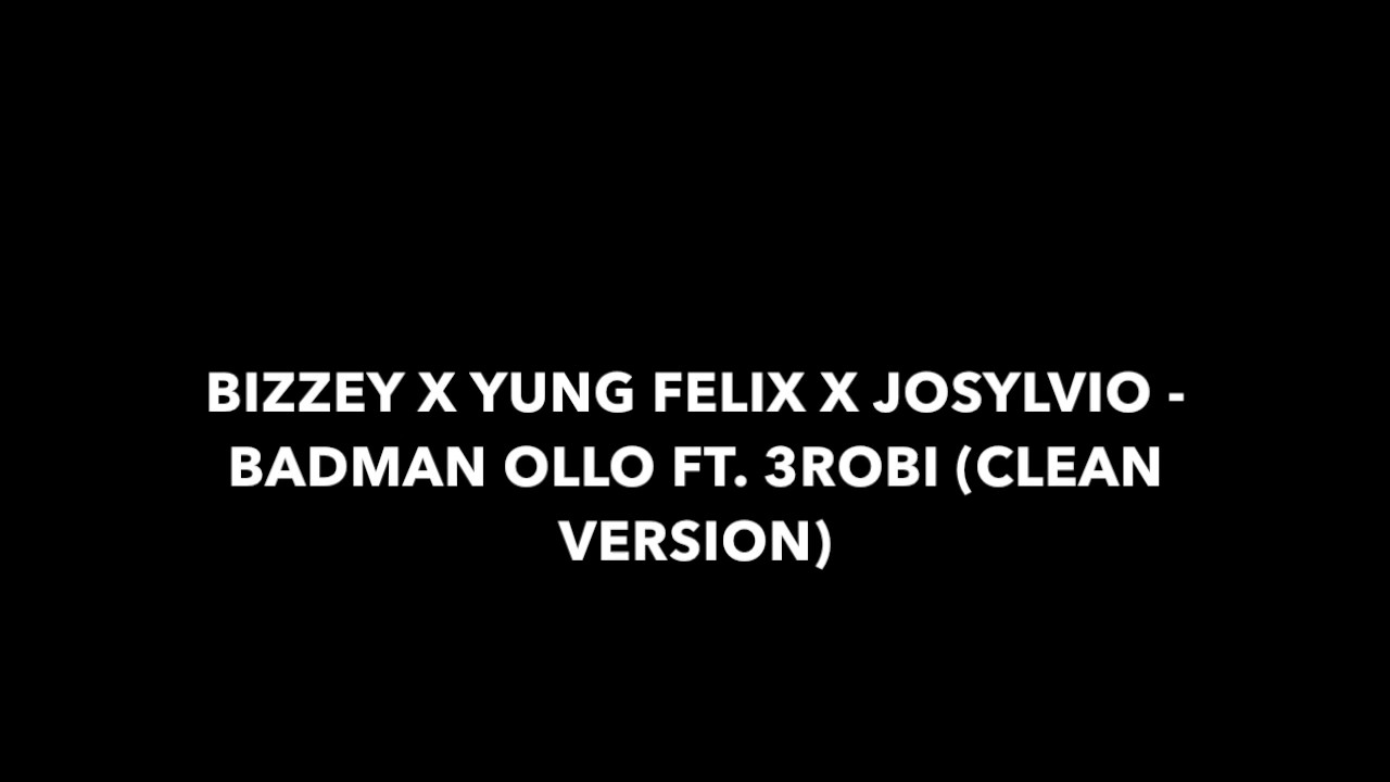 Bizzey x Yung Felix x Josylvio - Badman Ollo ft. 3Robi (CLEAN VERSIE ZONDER GEKREUN)