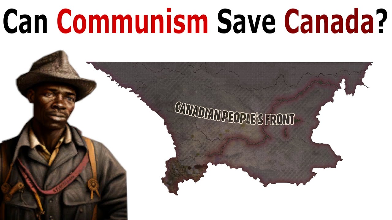 Can Communism Save Canada? - Hoi4 - Old World Blues