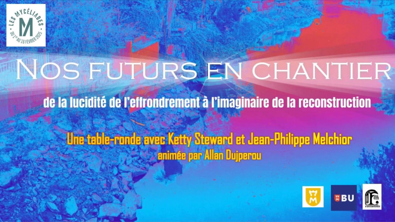 Nos Futurs en Chantier : de la lucidité de l'effondrement à l'imaginaire de la reconstruction