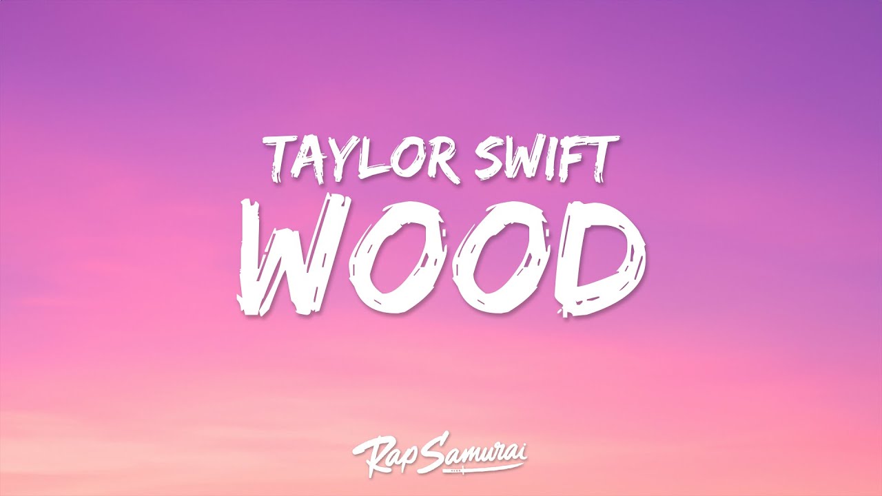 Taylor Swift - Wood (Lyrics)