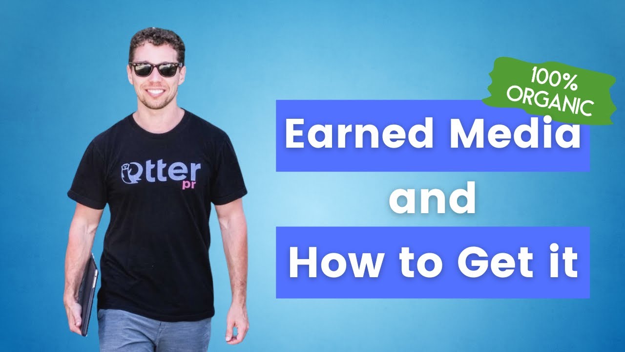 What Is Earned Media and How to Get it - Otter PR