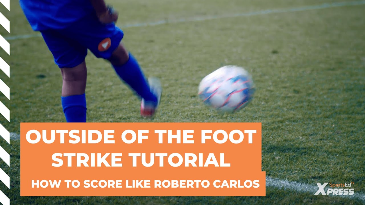 Outside Of The Foot Strike Tutorial | How To Score Like Roberto Carlos and Quaresma