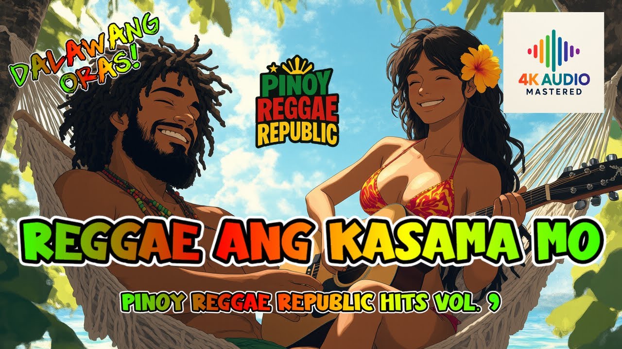 2HR RELAXING PINOY REGGAE - PINOY REGGAE REPUBLIC SONG COMPILATION VOL. 9