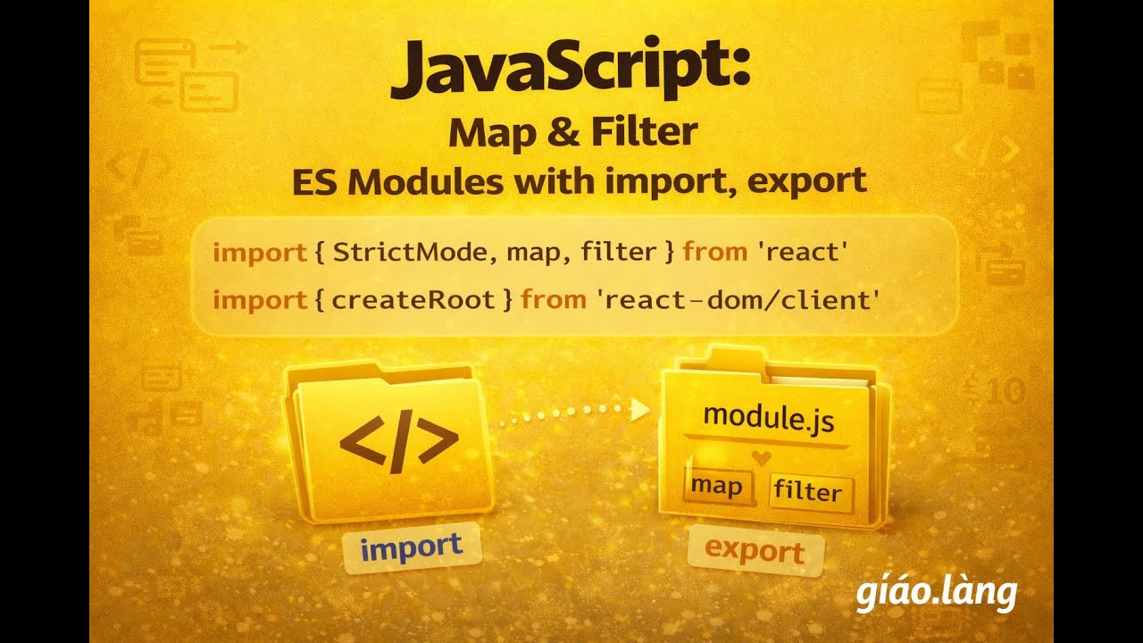 Giải ngố Full Stack: Bài 08_Map & Filter | ES Modules với import và export_MAP