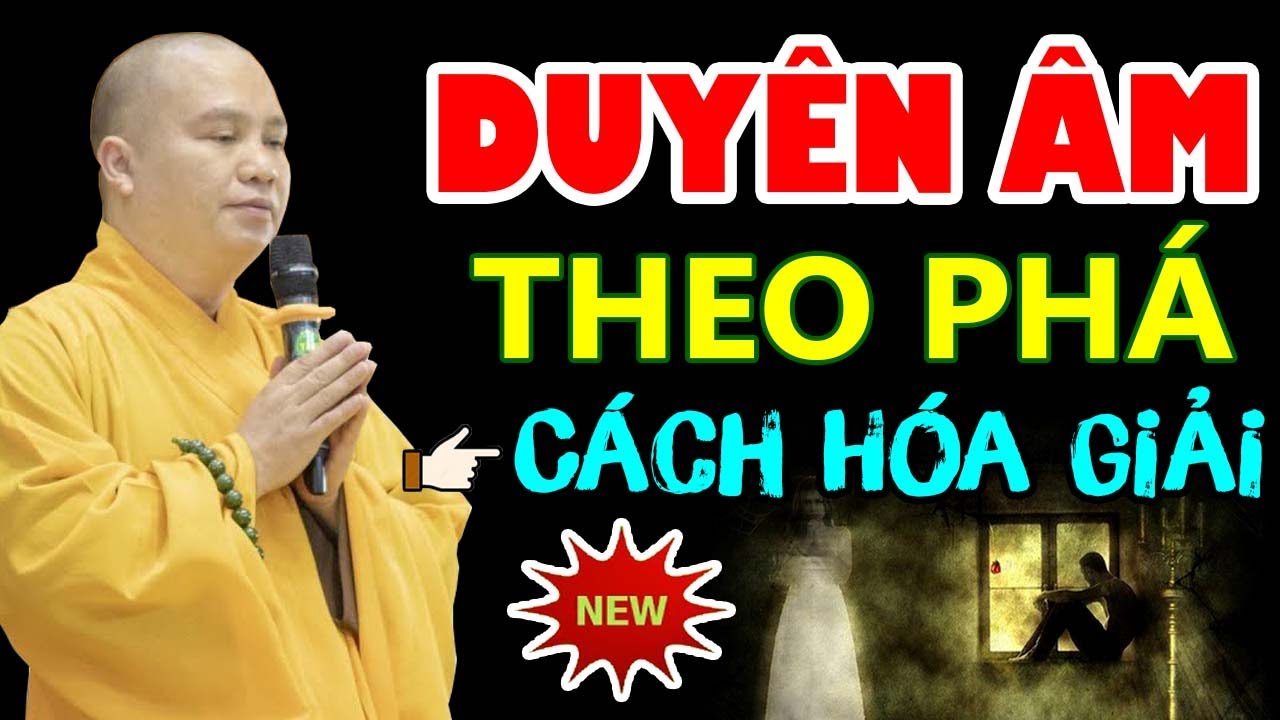 DUYÊN ÂM THEO không cho lập gia đình và CÁCH HÓA GIẢI - Thầy Thích Đạo Thịnh