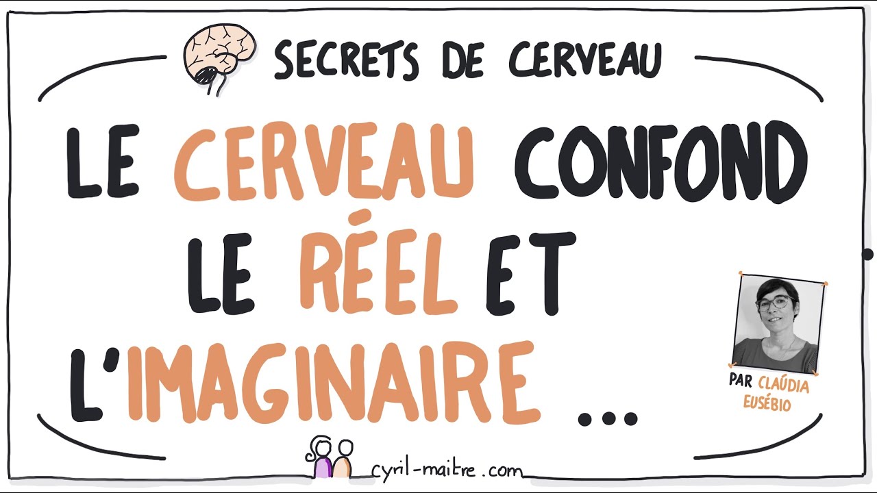 LE CERVEAU CONFOND LE RÉEL ET L'IMAGINAIRE par Claùdia EUSÉBIO