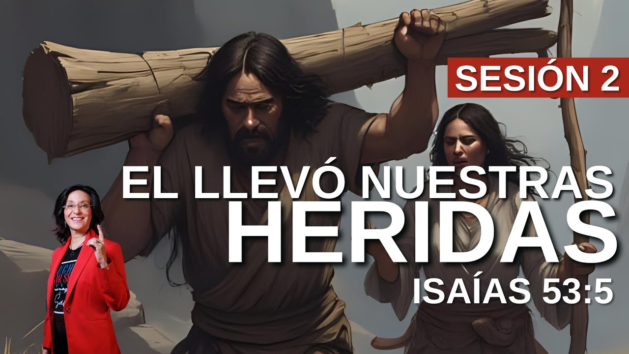 (Sesión #2) Él llevo 💔 nuestras HERIDAS 🤝La verdad de  ISAÍAS 53