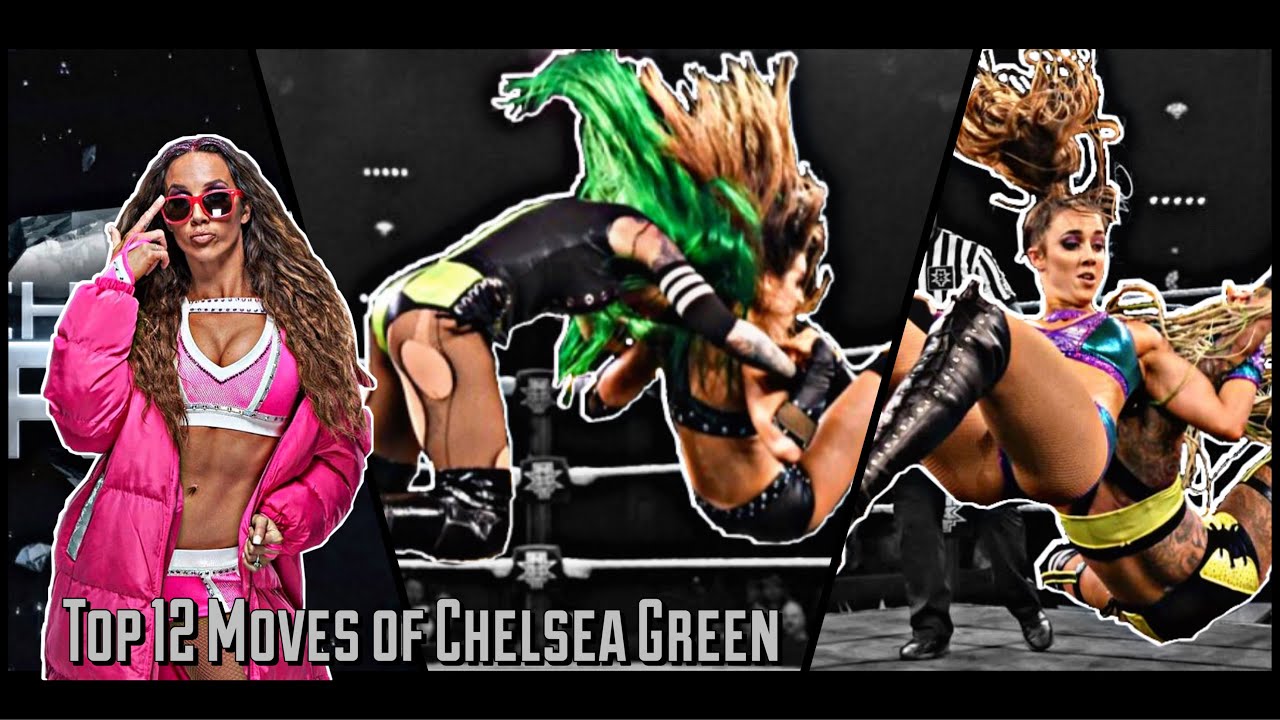 Top 12 Moves Of Chelsea Green{Liv Spiteful}