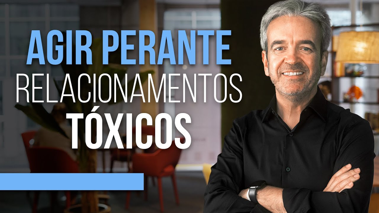 Como agir perante relacionamentos tóxicos