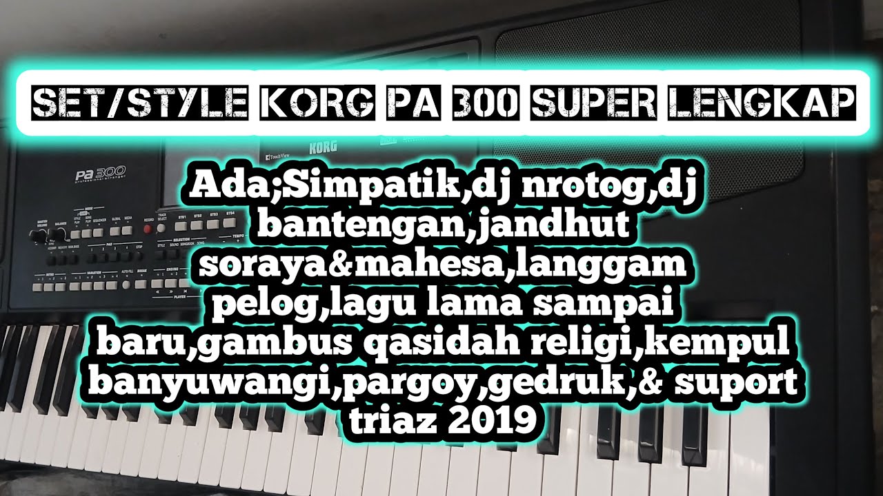 SET/STYLE KORG PA 300 TERLENGKAP SUPER LENGKAP INSYA ALLAH AMANAH 