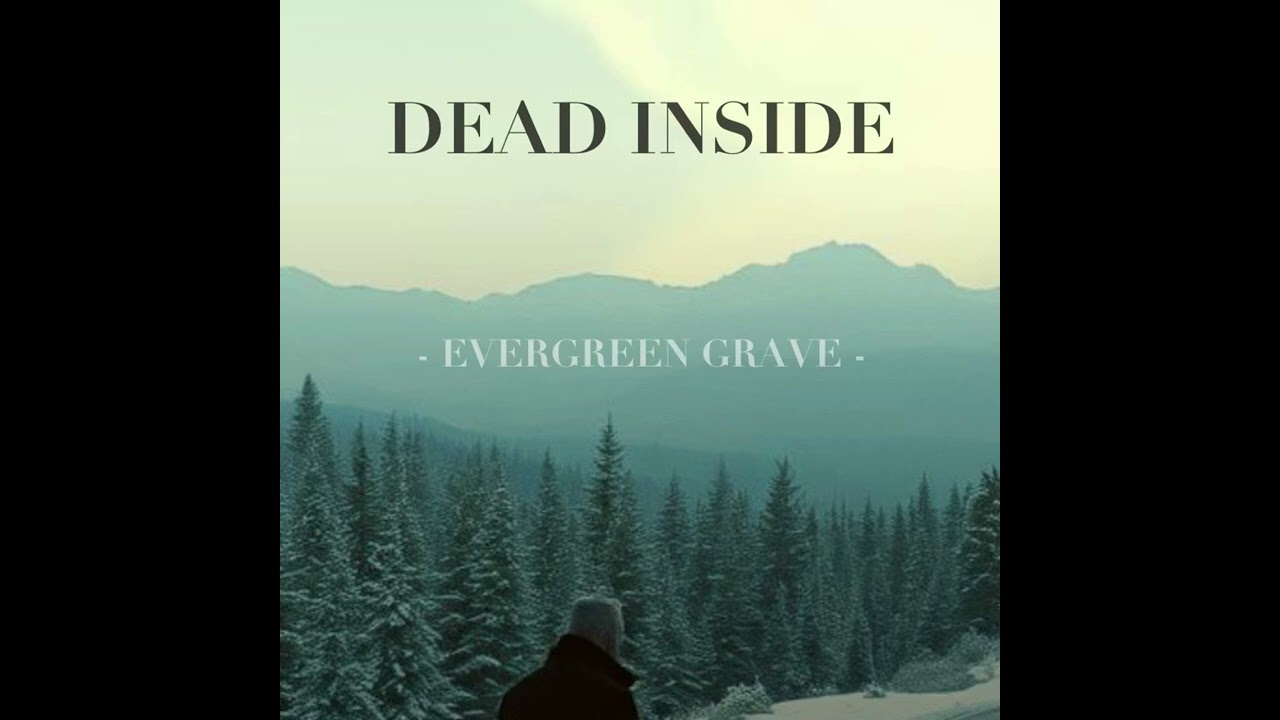 Dead Inside - Evergreen Grave - #newmusic #rock #metal