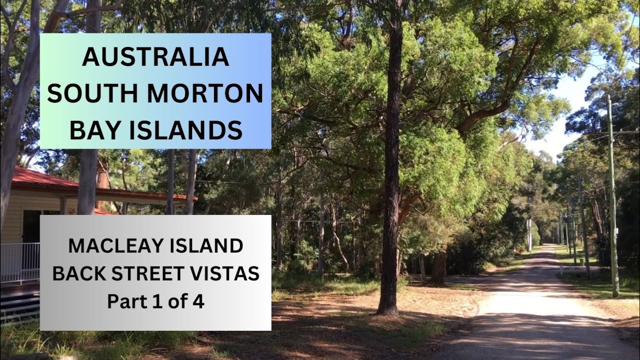 MacLeay Island - Back Street Vistas - Part 1 of 4 - Australia