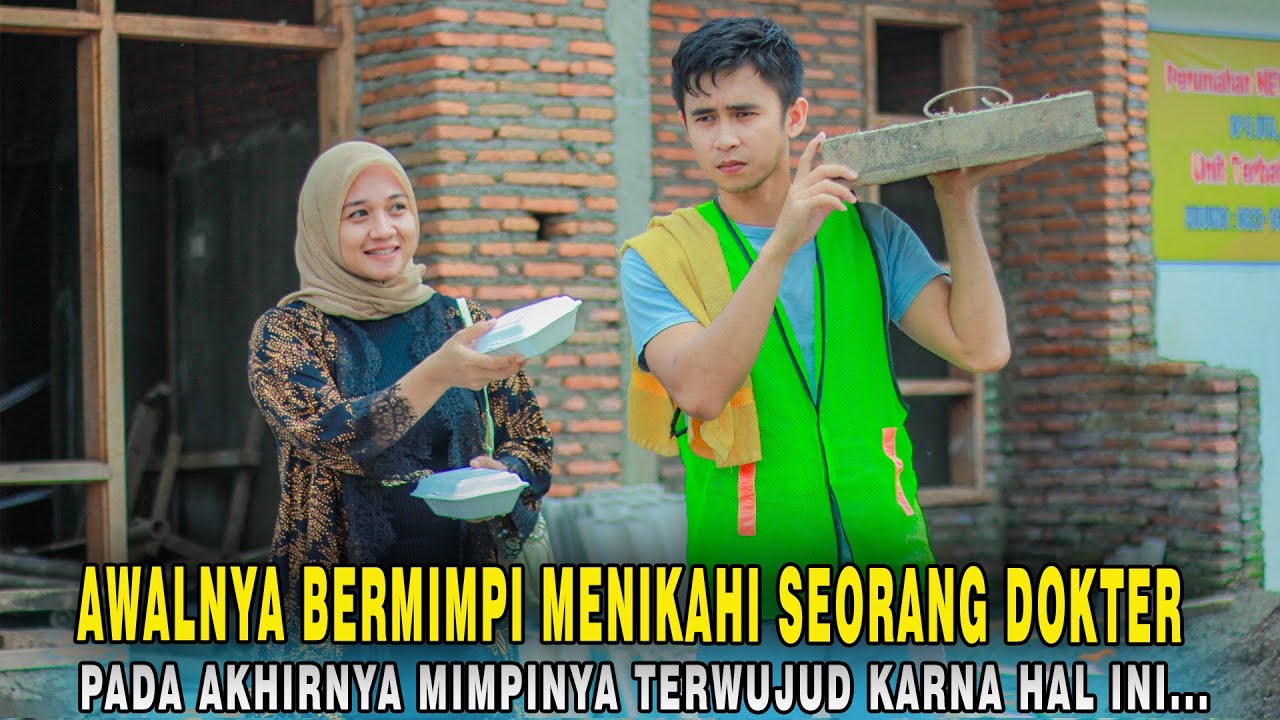 AWALNYA KULI BANGUNAN INI BERMIMPI MENIKAHI SEORANG DOKTER CANTIK PADA AKHIRNYA MIMPINYA TERWUJUD