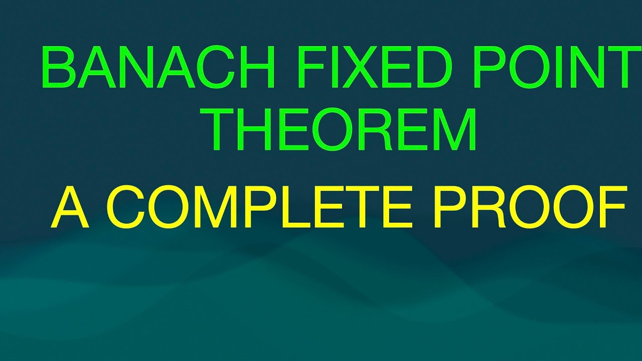 Complete Proof of Banach’s Fixed Point Theorem | Math-Infinity (English Version)