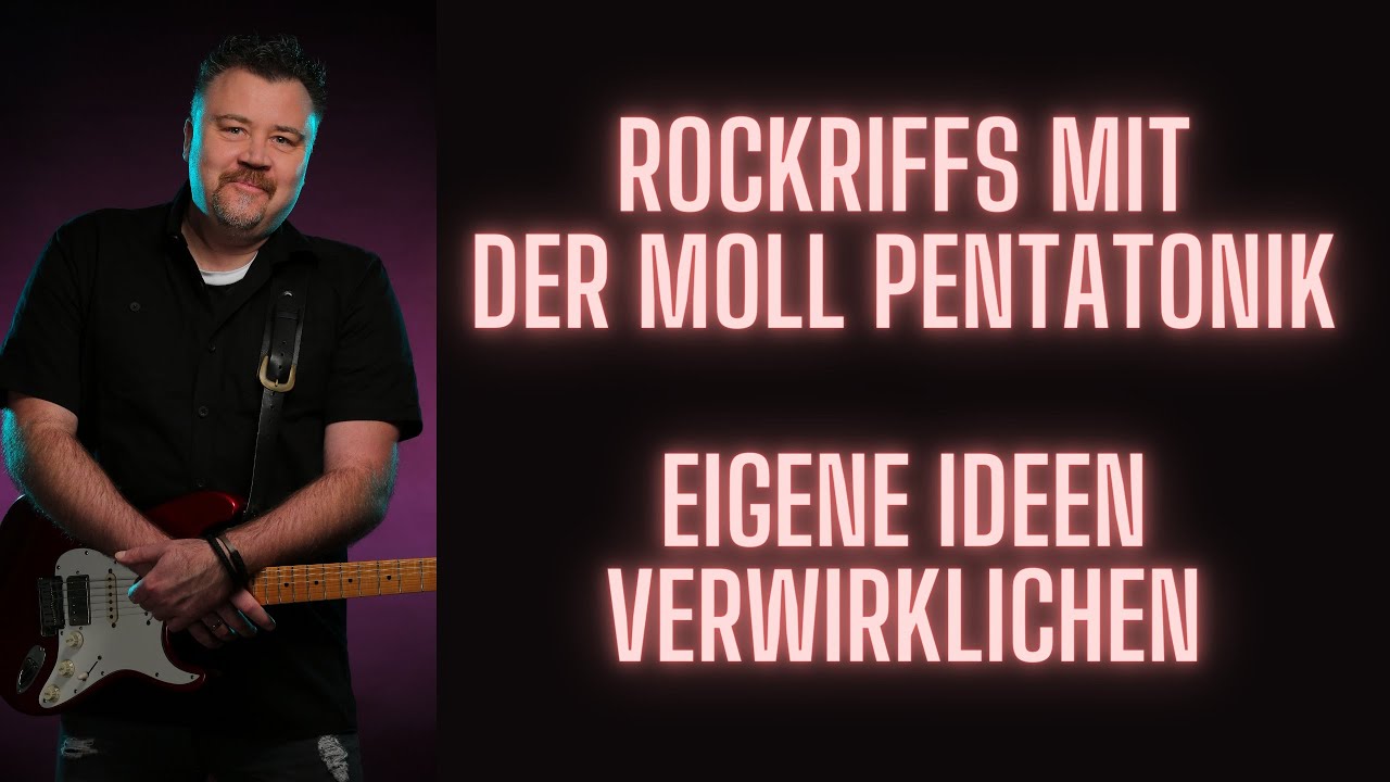 Die Moll Pentatonik - Ideen für eigene Gitarrenrffs