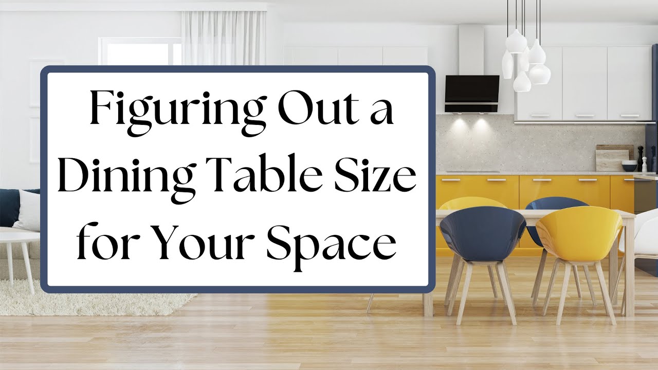 Guide to Figuring Out the Right Size Dining Table for Your Space - Interior Design Video Tutorial