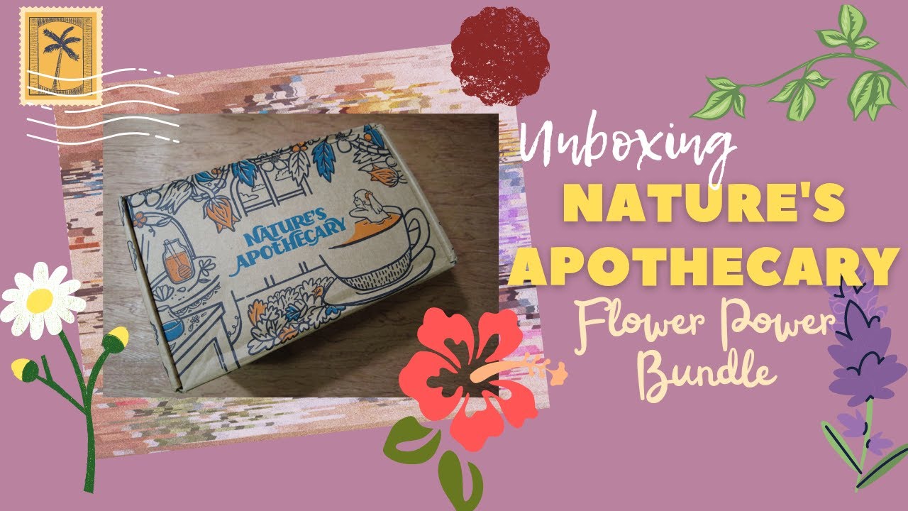 UNBOXING NATURE'S APOTHECARY FLOWER POWER BUNDLE